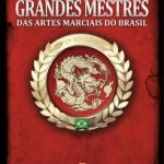 Grandes Mestres das Artes Marciais- 6ª edição